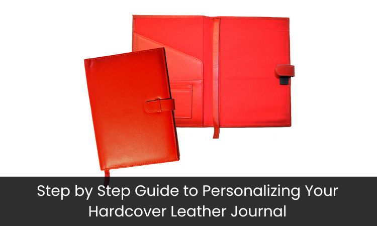 Step-by-Step Guide to Personalizing Your Hardcover Leather Journal